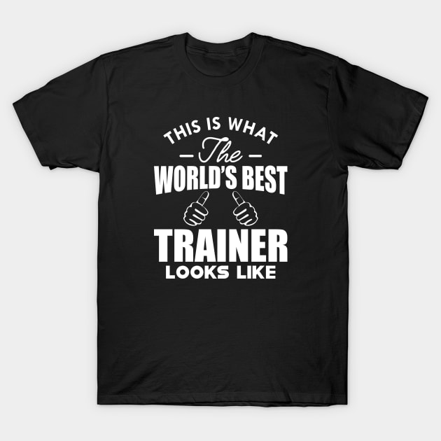 Trainer - This is what the world's best trainer looks like T-Shirt by KC Happy Shop